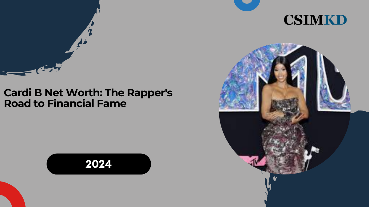 Cardi B Net Worth: The Rapper's Road to Financial Fame