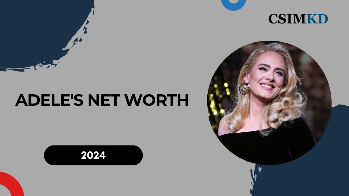 Adele Net Worth in 2024: How She Built Her Wealth Through Music and Beyond