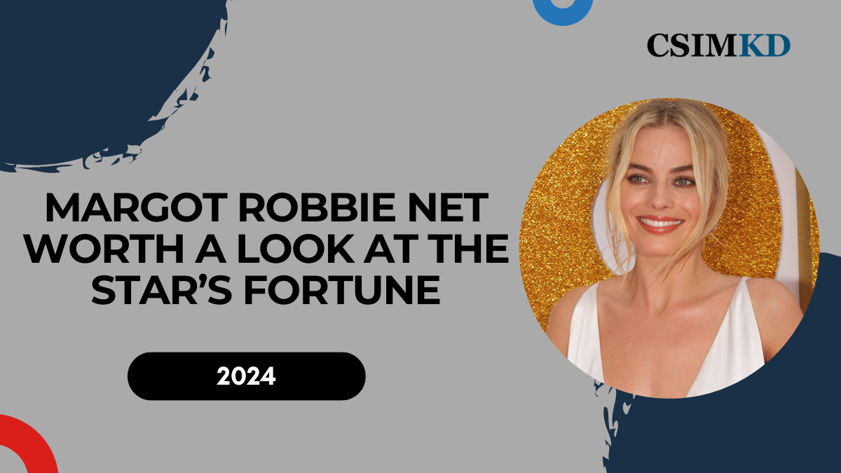 Margot Robbie Net Worth: A Look at the Star’s Fortune