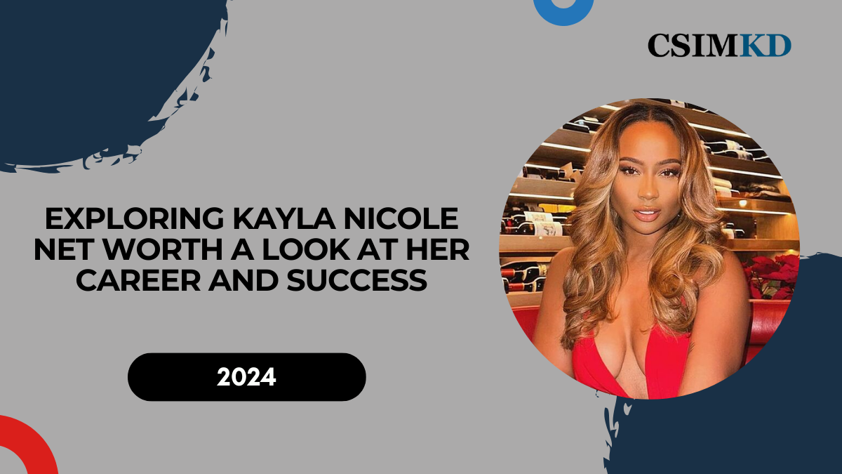 Exploring Kayla Nicole Net Worth: A Look at Her Career and Success