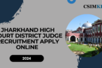 Jharkhand High Court District Judge Recruitment 2024: Apply Online for 15 Vacancies