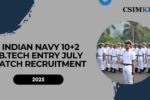 Indian Navy 10+2 B.Tech Entry July 2025 Batch Recruitment – Apply Online for 36 Posts