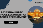 Rajasthan RPSC School Lecturer PGT Teacher Recruitment 2024: Detailed Overview for 2202 Positions