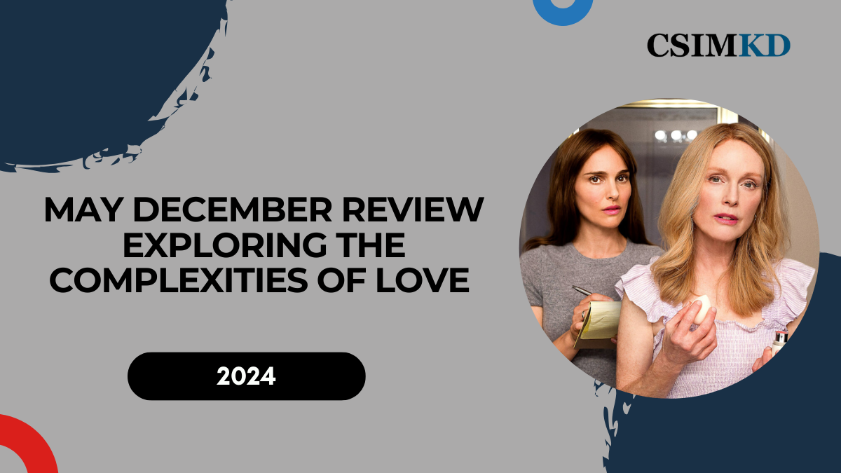 May December Review: Exploring the Complexities of Love