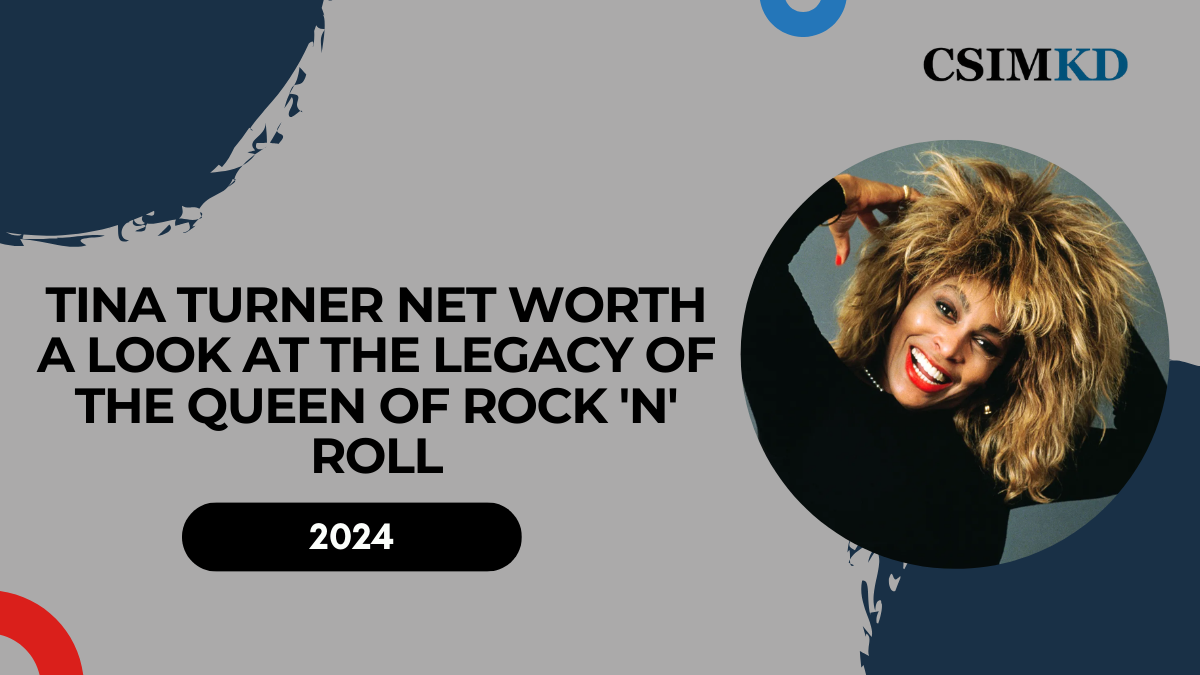 Tina Turner Net Worth: A Look at the Legacy of the Queen of Rock 'n' Roll