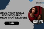 Drive Away Dolls Review: Quirky Comedy That Delivers